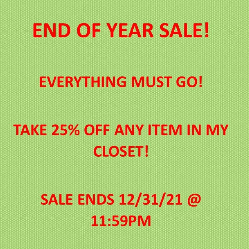 End of Year Sale!   Everything Must Go!